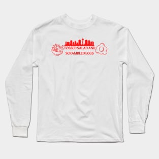 Tossed Salad and Scrambled Eggs Long Sleeve T-Shirt